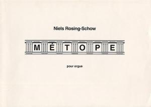 Niels Rosing-Schow: Metope Entre Deux For Organ