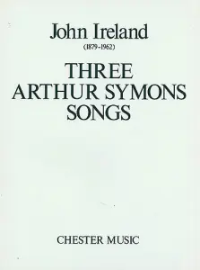 John Ireland: Three Arthur Symons Songs