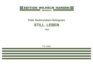 Pelle Gudmundsen-Holmgreen: Still. Leben (Organ)