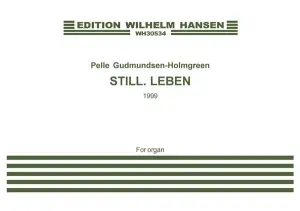 Pelle Gudmundsen-Holmgreen: Still. Leben (Organ)