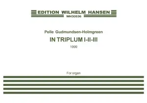 Pelle Gudmundsen-Holmgreen: In Triplum I-II-III (Organ)