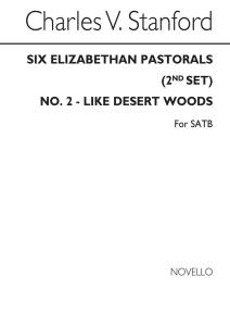 Stanford, Cv Like Desert Woods No2 Elizabethan Pastorals Set2 Satb