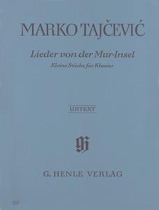 Marko Tajcevic: Songs from the Mur-Island, Little Pieces for Piano