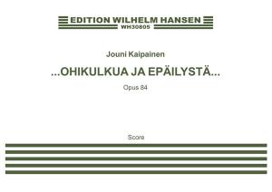 Jouni Kaipainen: …OHIKULKUA JA EPÄILYSTÄ… (Score)