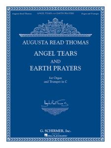 Augusta Read Thomas: Angel Tears And Earth Prayers