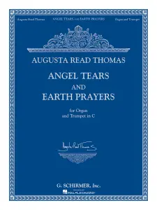 Augusta Read Thomas: Angel Tears And Earth Prayers