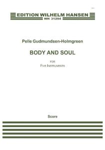 Pelle Gudmundsen-Holmgreen: Body And Soul (Score)