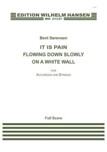 Bent Sørensen: It Is Pain Flowing Down Slowly On A White Wall