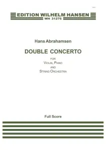 Hans Abrahamsen: Double Concerto for Violin, Piano and String Orchestra