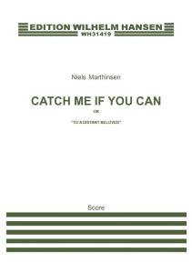 Niels Marthinsen: Catch Me If You Can (or 'To A Distant Beloved')