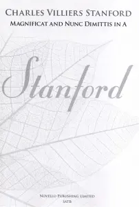 Charles Villiers Stanford: Magnificat And Nunc Dimittis In A (New Engraving)