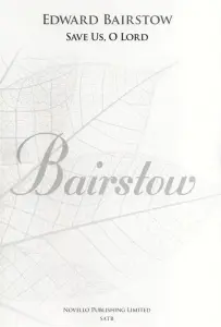 Edward Bairstow: Save Us, O Lord (New Engraving)