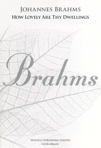 Johannes Brahms: How Lovely Are Thy Dwellings (New Engraving)