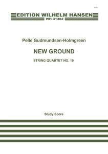 Pelle Gudmundsen-Holmgreen : New Ground, String Quartet N0. 10 (Score)