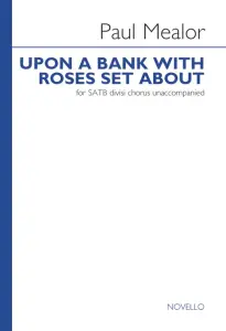 Paul Mealor: Upon A Bank With Roses Set About