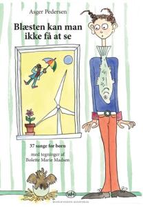Asger Pedersen: Blæsten kan man ikke få at se - 37 sange for børn