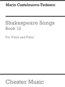 Mario Castelnuovo-Tedesco: Shakespeare Songs Book 12