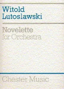 Witold Lutoslawski: Novelette For Orchestra