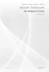 Jeremy Thurlow: Of Noblest Cities (Novello New Choral Series)