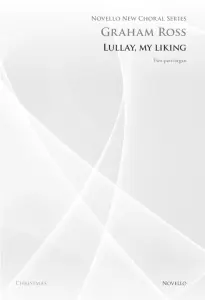 Graham Ross: Lullay, My Liking (Novello New Choral Series)