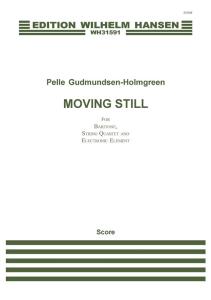 Pelle Gudmundsen-Holmgreen: Moving Still (Score)