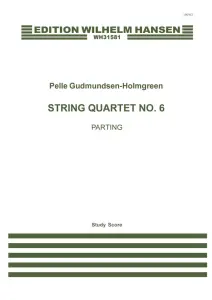 Pelle Gudmundsen-Holmgreen: String Quartet No.6 Parting" (Score)"