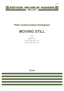 Pelle Gudmundsen-Holmgreen: Moving Still (Score)
