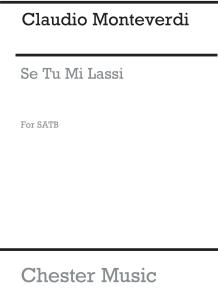 Monteverdi, C Se Tu Mi Lassi Ssatb