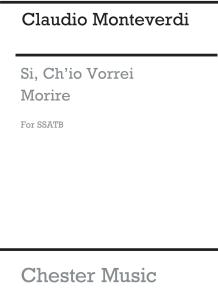 Monteverdi, C Si, Ch'io Vorrei Morire Ssatb