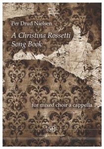 Per Drud Nielsen: A Christina Rosetti Song Book