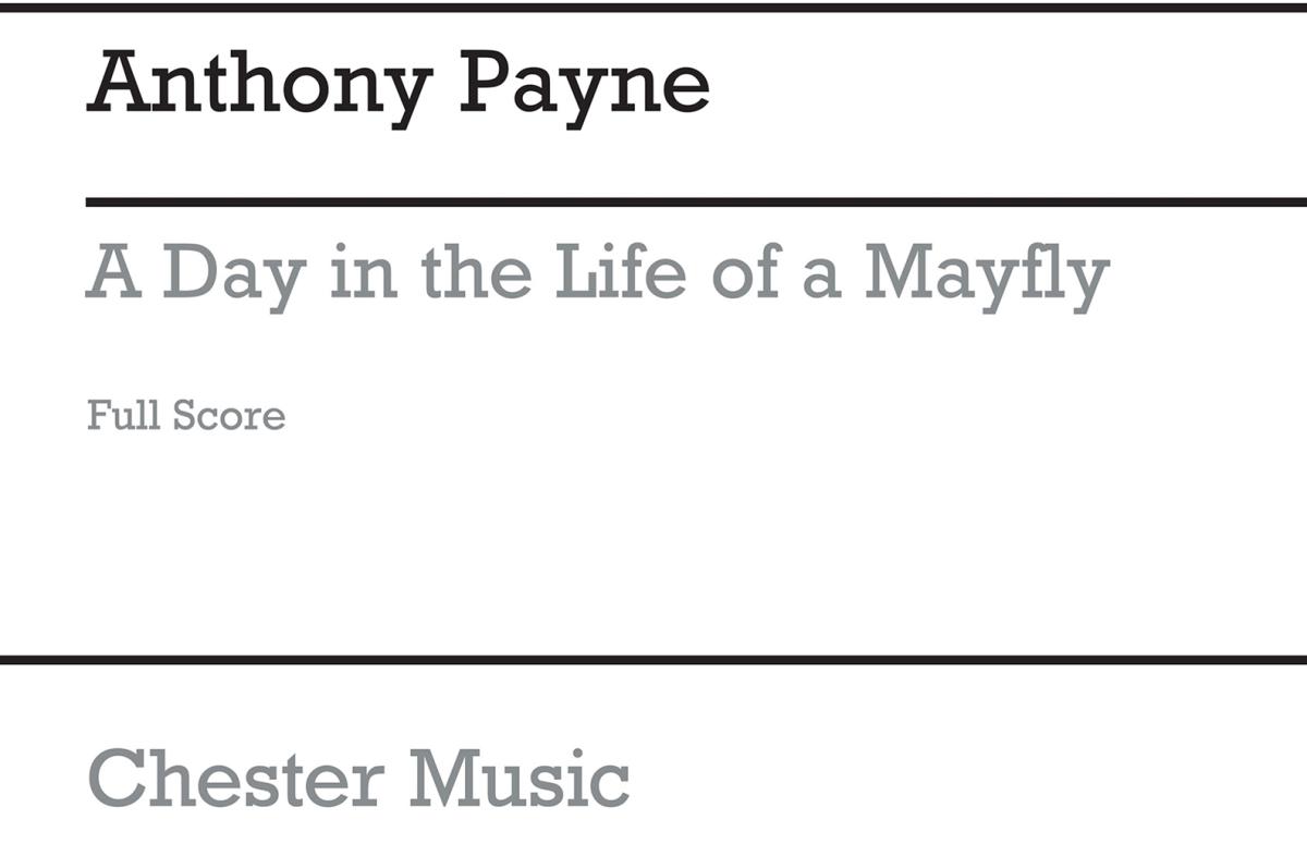Anthony Payne: A Day In The Life Of A Mayfly (Score)