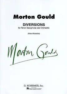 Morton Gould: Diversions For Tenor Saxophone And Orchestra (Tenor Saxophone/Pian