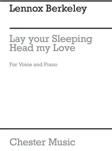 Lennox Berkeley: Lay Your Sleeping Head My Love