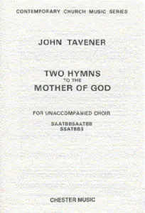 John Tavener: Two Hymns To The Mother Of God