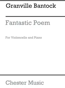 Bantock: Fantastic Poem for Cello with Piano Accompaniment