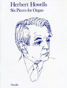 Herbert Howells: Six Pieces for Organ