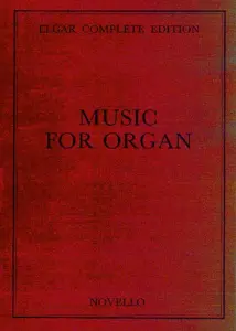 Edward Elgar: Music For Organ Complete Edition