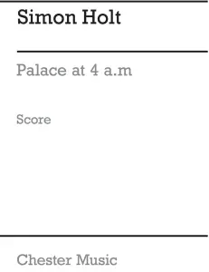 Simon Holt: Palace At 4 a.m. (Score)