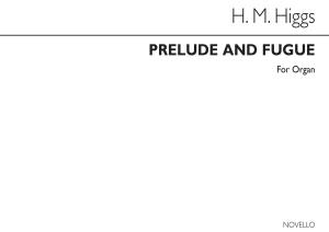 Henry Marcellus Higgs: Prelude And Fugue Organ