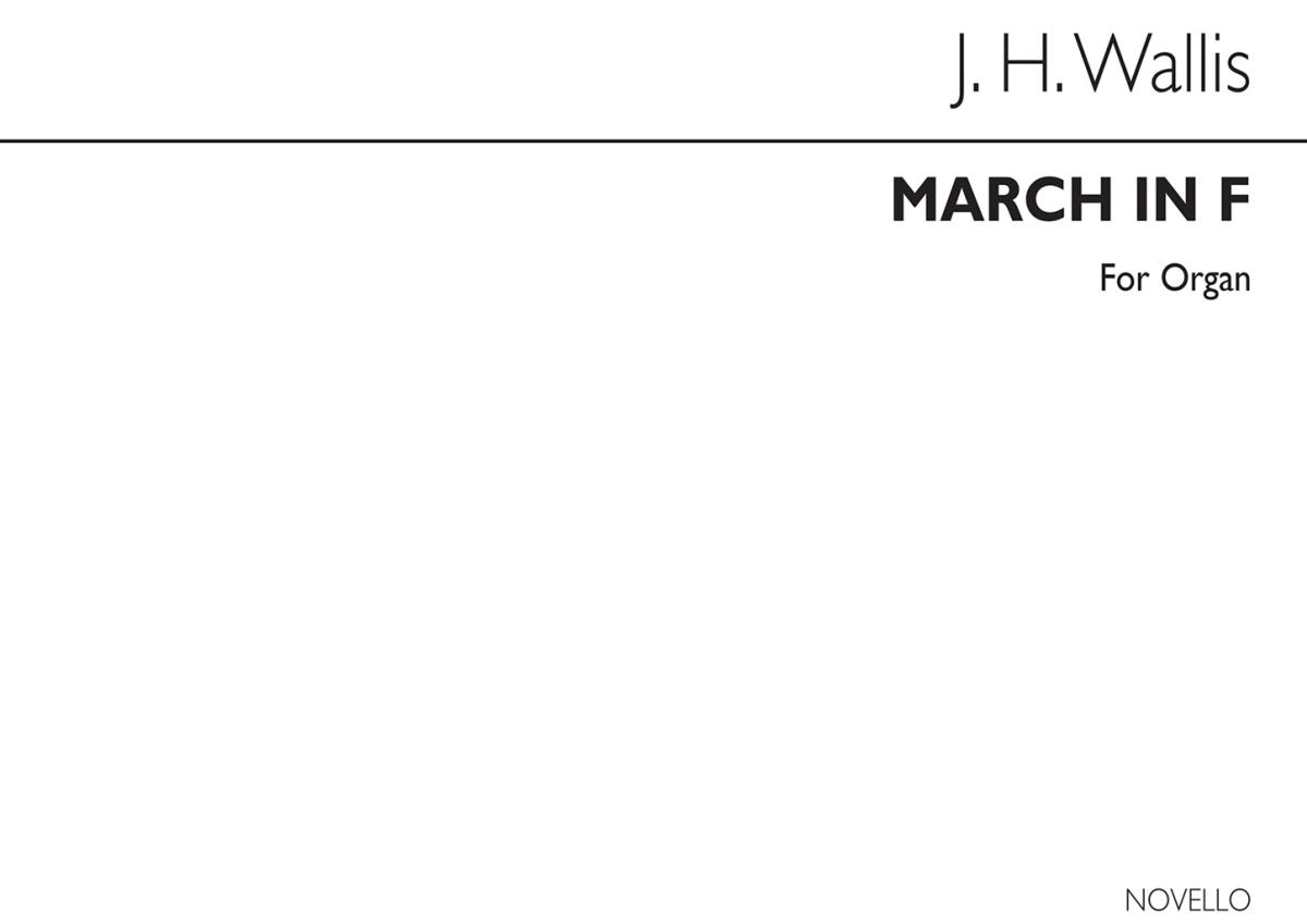 John Henry Wallis: March In F Organ