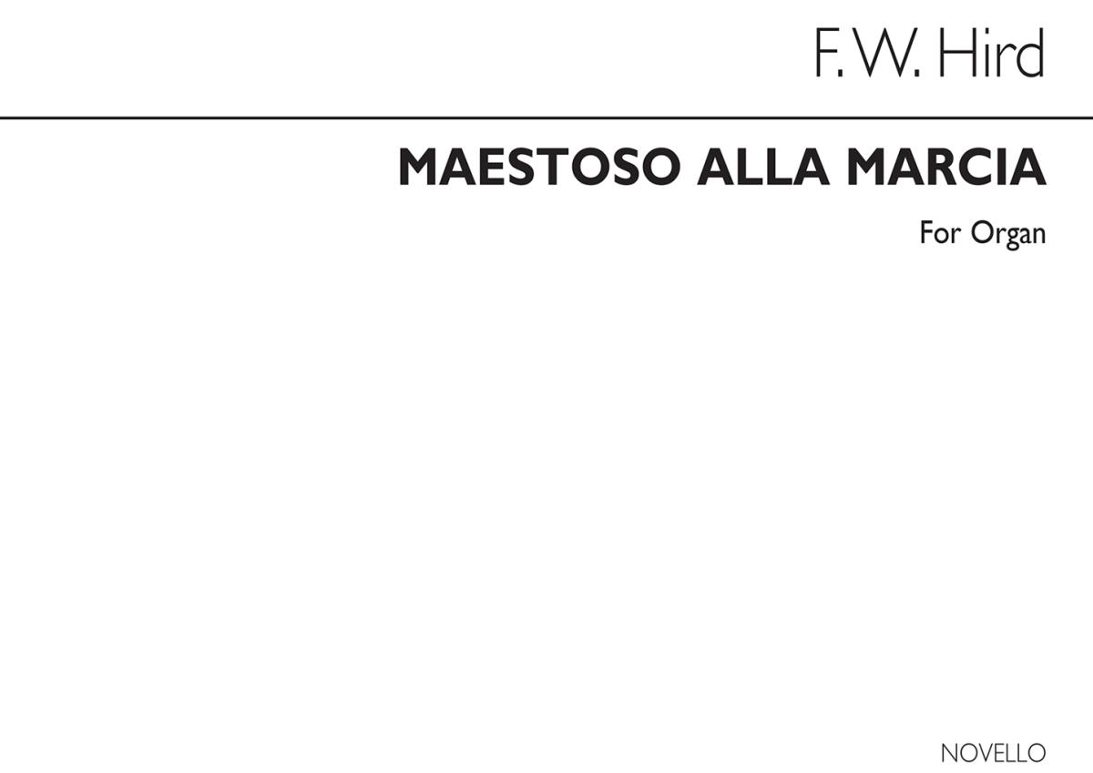 Frederick William Hird: Maestoso Alla Marcia Organ