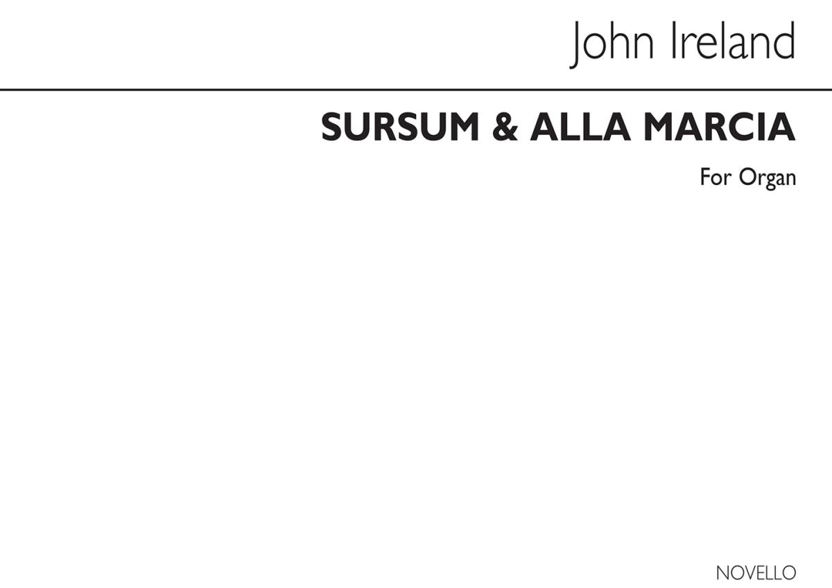 John Ireland: Sursum Corda And Alla Marcia Organ