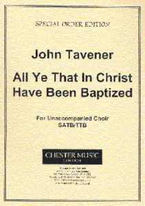 John Tavener: All Ye That In Christ Have Been Baptized