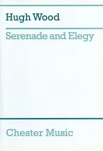 Hugh Wood: Serenade And Elegy (score)