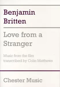Benjamin Britten: Love From A Stranger (Score)