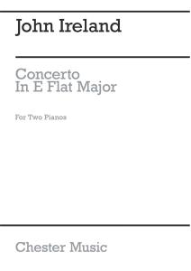 John Ireland: Piano Concerto In E Flat For Two Pianos