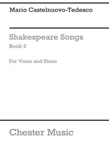 Mario Castelnuovo-Tedesco: Shakespeare Songs Book 2