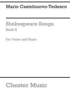 Mario Castelnuovo-Tedesco: Shakespeare Songs Book 5