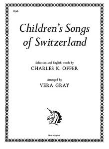 Gray, V Children's Songs Of Switzerland Voice/Piano