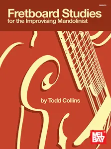 Todd Collins: Fretboard Studies For The Improvising Mandolinist